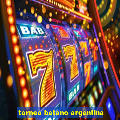 torneo betano argentina